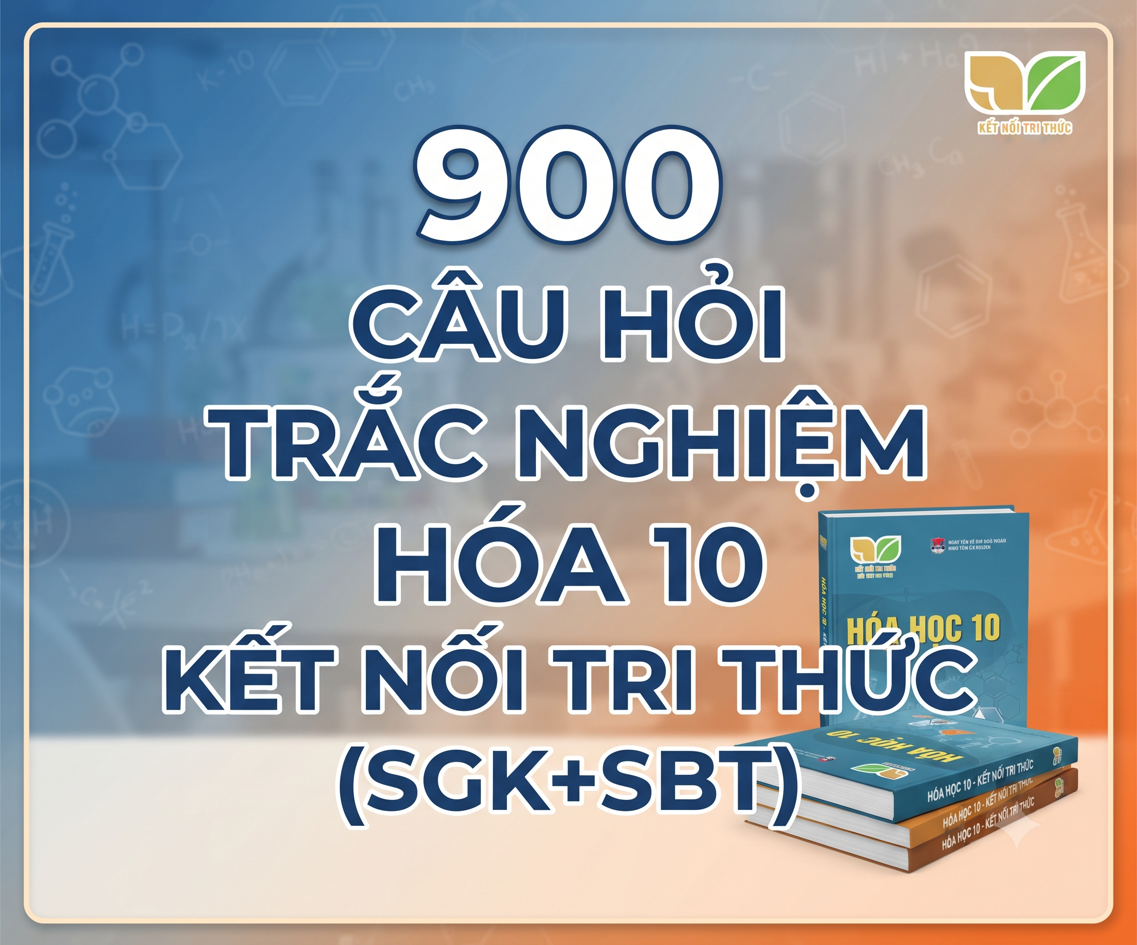 900 Câu hỏi trắc nghiệm hóa 10 kết nối tri thức (SGK+SCĐ) - Có lời giải chi tiết